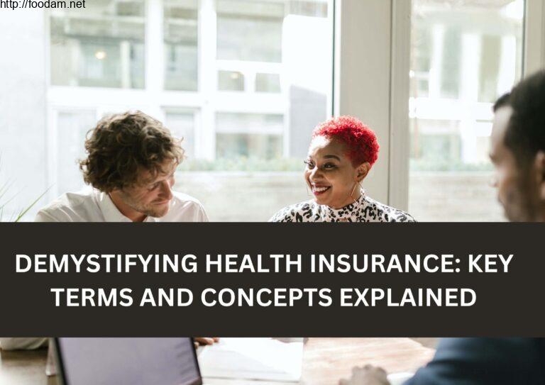 Demystifying Health Insurance: Key Terms and concepts Explained