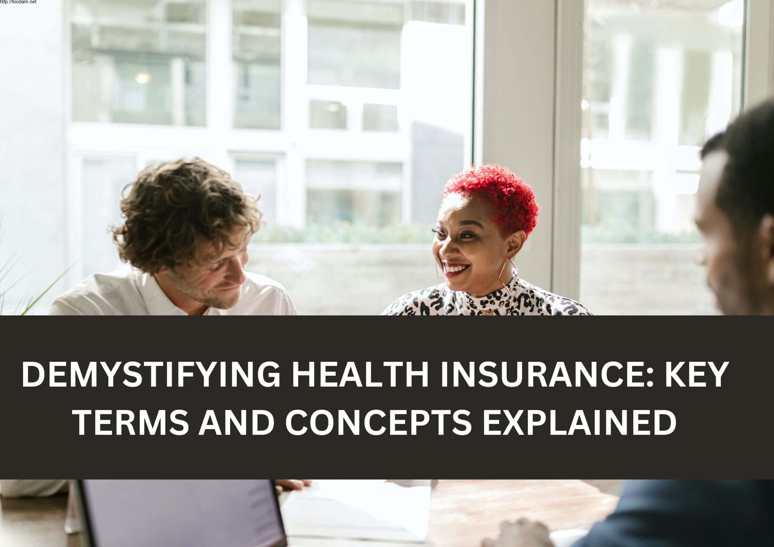 Demystifying Health Insurance: Key Terms and concepts Explained